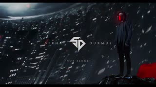 Serhat Durmus - Not Alone