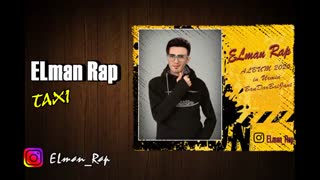 دانلود آهنگ تاکسی  از ایلمان رپ - ELman Rap