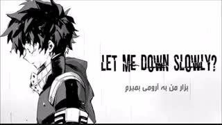 Nightcore Let me down slowly -نایتکور بزار ب آرومی بمیرم زیرنویس فارسی چسبیده
