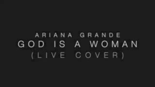 Ariana Grande - God is a woman (Live Cover)