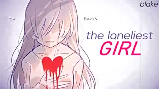 (Nightcore-the loneliest girl)
